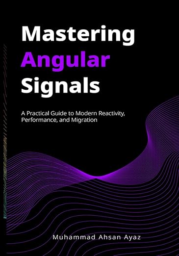 Cover: Mastering Angular Signals: A Practical Guide to Modern Reactivity, Performance, and Migration
